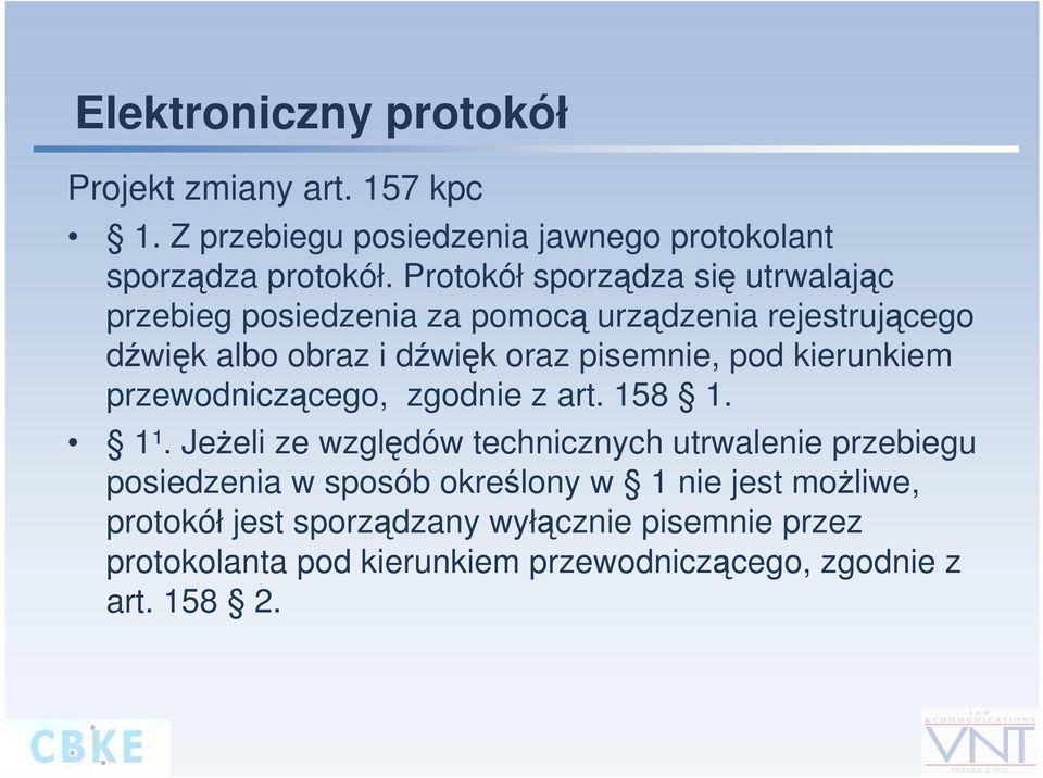 pod kierunkiem przewodniczącego, zgodnie z art. 158 1. 1¹.