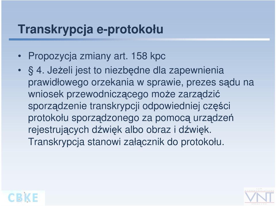 wniosek przewodniczącego może zarządzić sporządzenie transkrypcji odpowiedniej części