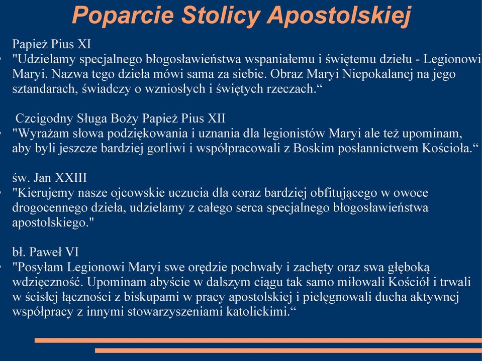 Czcigodny Sługa Boży Papież Pius XII "Wyrażam słowa podziękowania i uznania dla legionistów Maryi ale też upominam, aby byli jeszcze bardziej gorliwi i współpracowali z Boskim posłannictwem Kościoła.