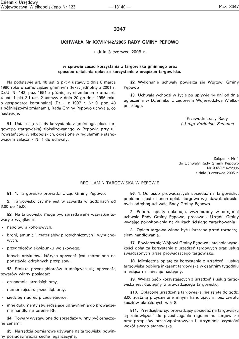 2 pkt 4 ustawy z dnia 8 marca 1990 roku o samorz¹dzie gminnym (tekst jednolity z 2001 r. Dz.U. Nr 142, poz. 1591 z póÿniejszymi zmianami) oraz art. 4 ust. 1 pkt 2 i ust.