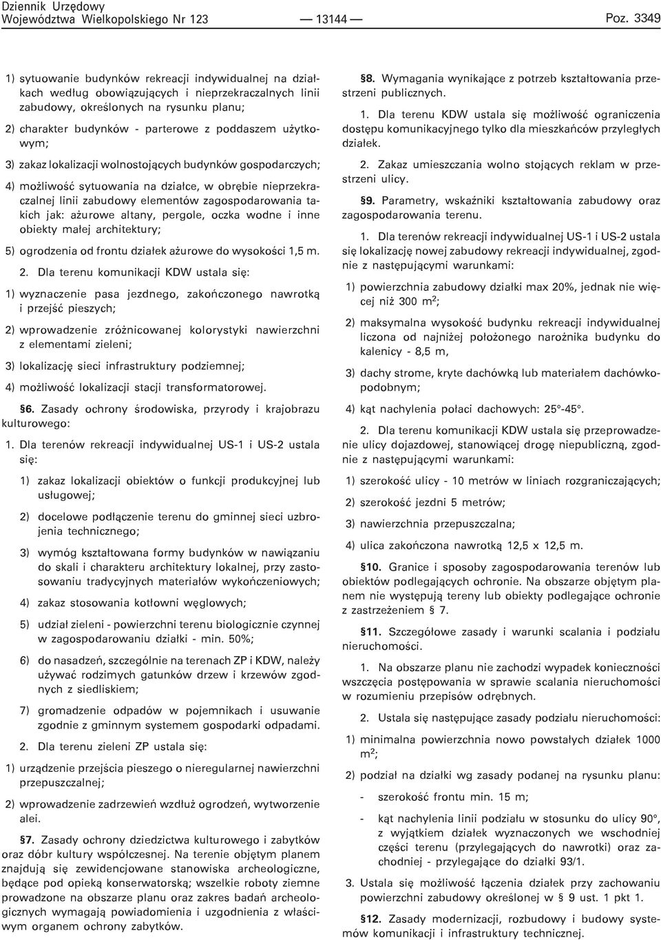u ytkowym; 3) zakaz lokalizacji wolnostoj¹cych budynków gospodarczych; 4) mo liwoœæ sytuowania na dzia³ce, w obrêbie nieprzekraczalnej linii zabudowy elementów zagospodarowania takich jak: a urowe