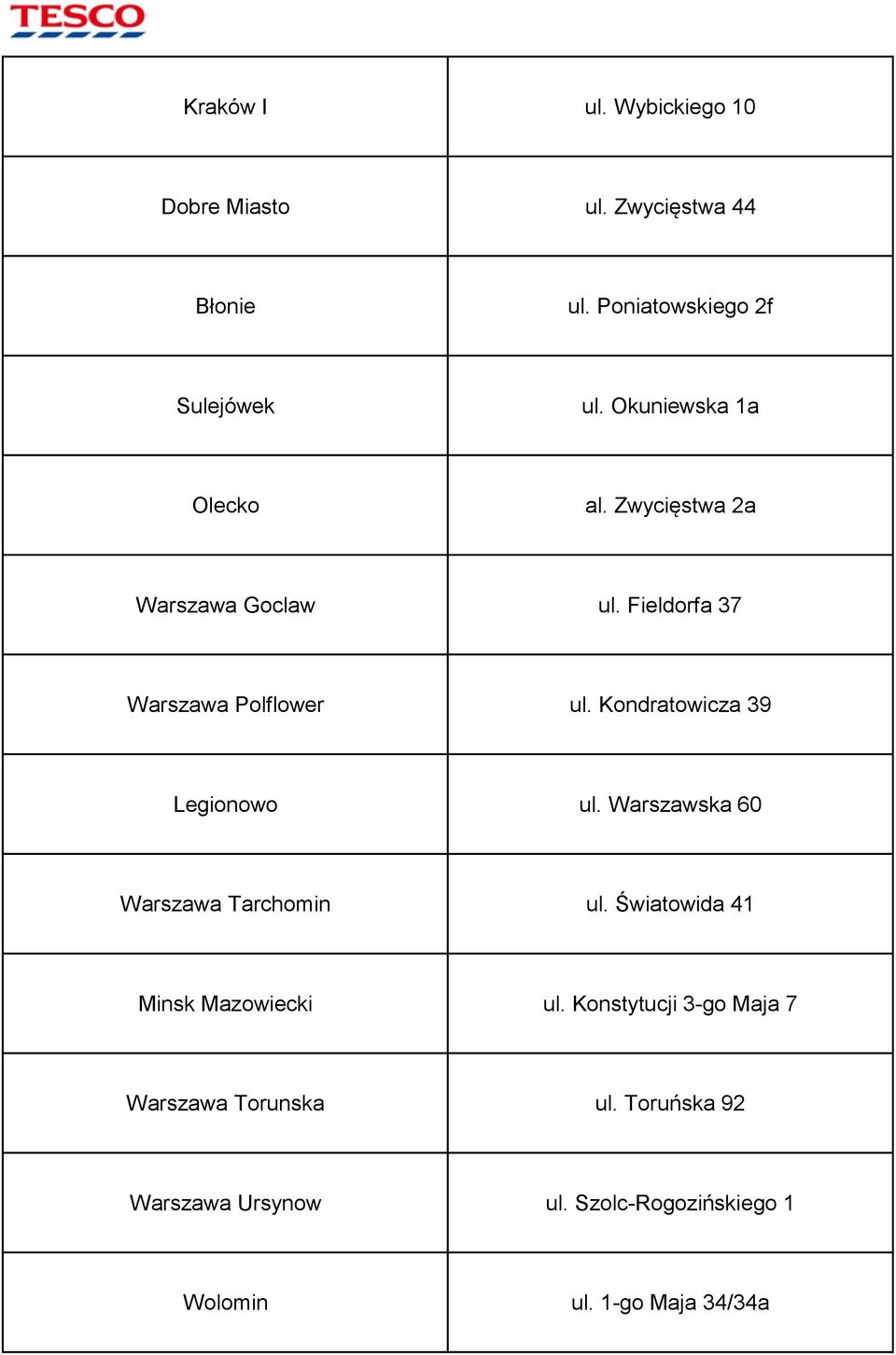 Kondratowicza 39 Legionowo ul. Warszawska 60 Warszawa Tarchomin ul. Światowida 41 Minsk Mazowiecki ul.