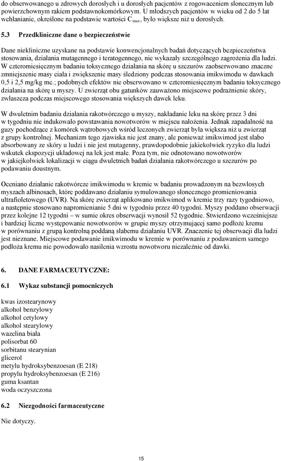 lat wchłanianie, określone na podstawie wartości C max, było większe niż u dorosłych. 5.