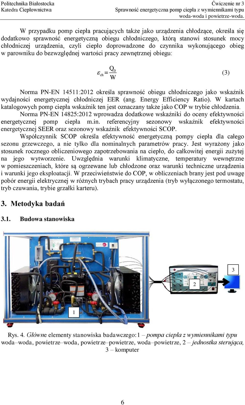 wydajności energetycznej chłodniczej EER (ang. Energy Efficiency Ratio). W kartach katalogowych pomp ciepła wskaźnik ten jest oznaczany także jako COP w trybie chłodzenia.