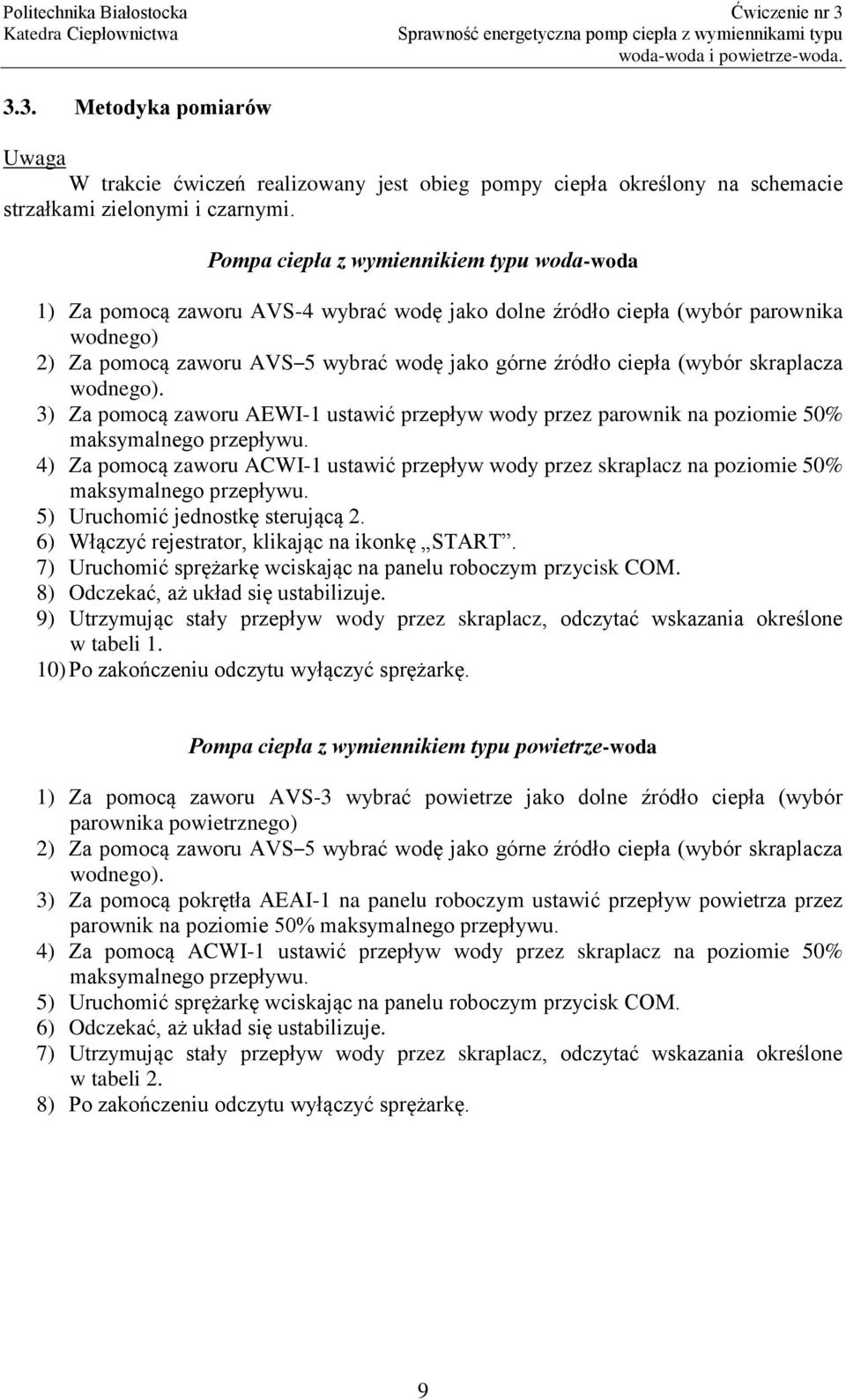 (wybór skraplacza wodnego). 3) Za pomocą zaworu AEWI-1 ustawić przepływ wody przez parownik na poziomie 50% maksymalnego przepływu.