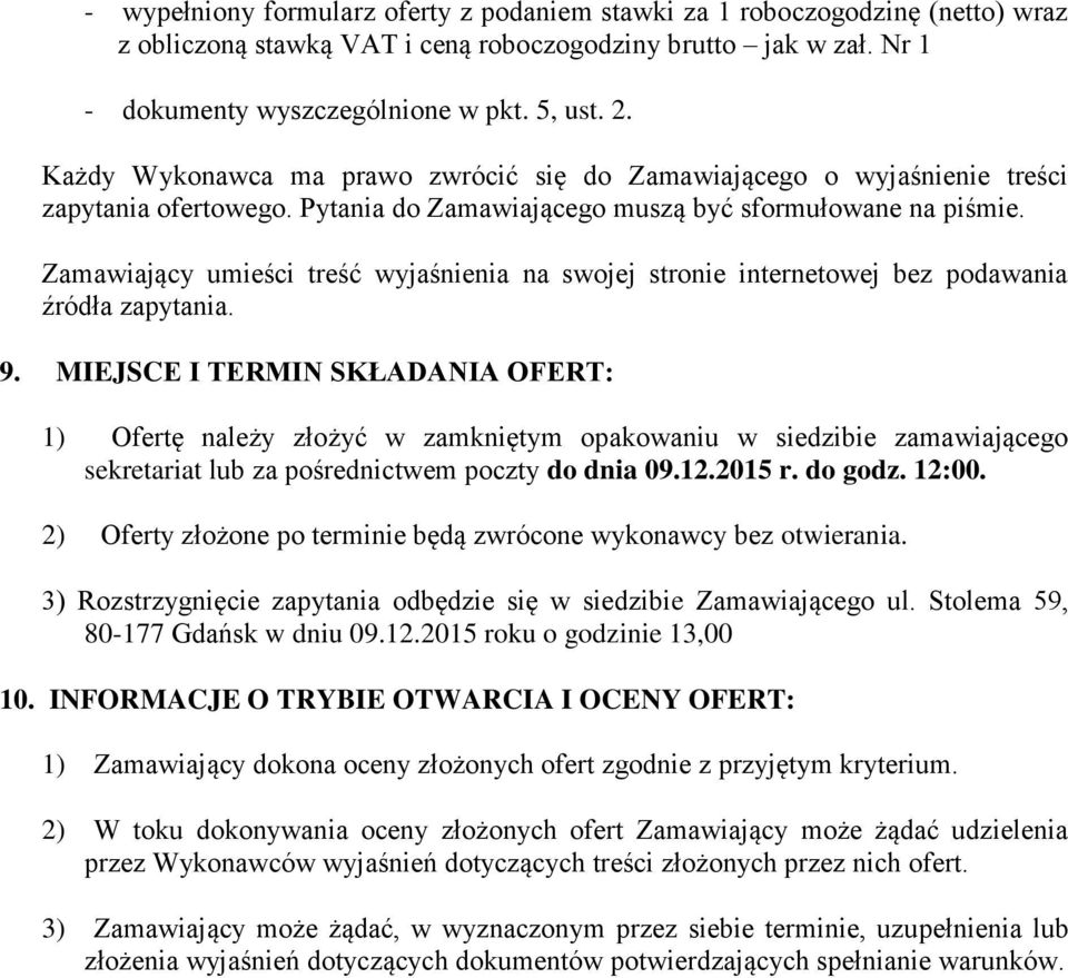 Zamawiający umieści treść wyjaśnienia na swojej stronie internetowej bez podawania źródła zapytania. 9.