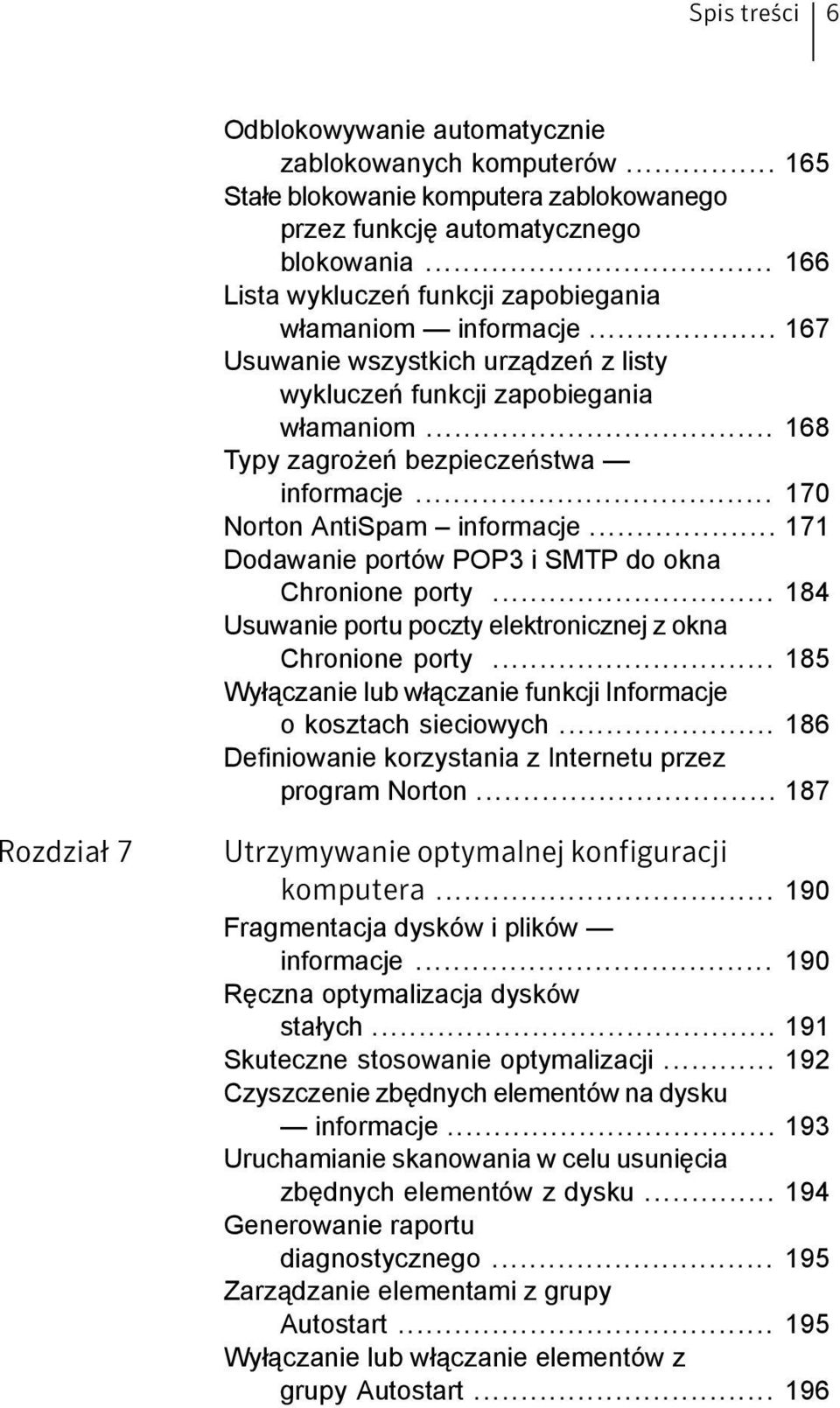 .. 170 Norton AntiSpam informacje... 171 Dodawanie portów POP3 i SMTP do okna Chronione porty... 184 Usuwanie portu poczty elektronicznej z okna Chronione porty.