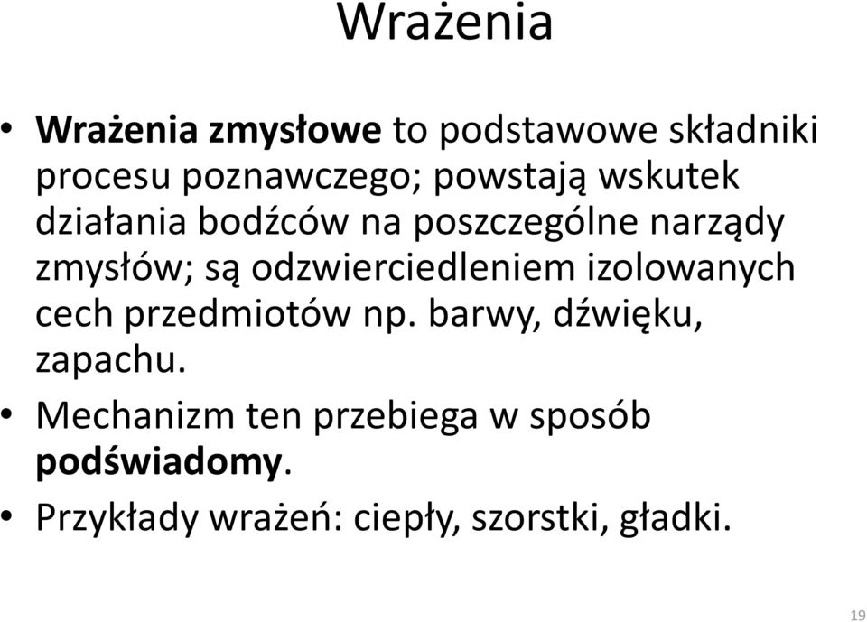 odzwierciedleniem izolowanych cech przedmiotów np. barwy, dźwięku, zapachu.