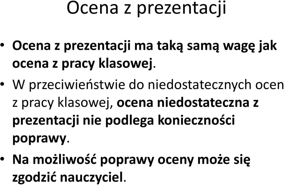 W przeciwieostwie do niedostatecznych ocen z pracy klasowej, ocena