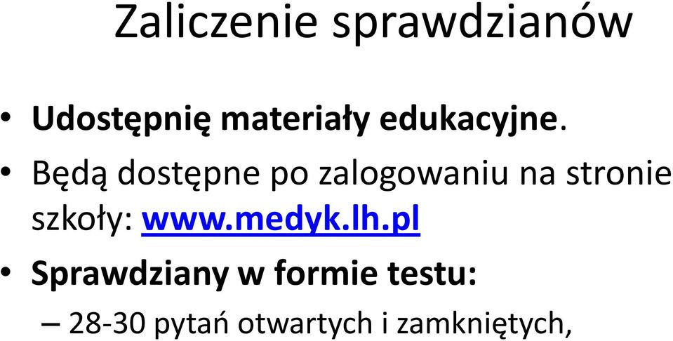 Będą dostępne po zalogowaniu na stronie