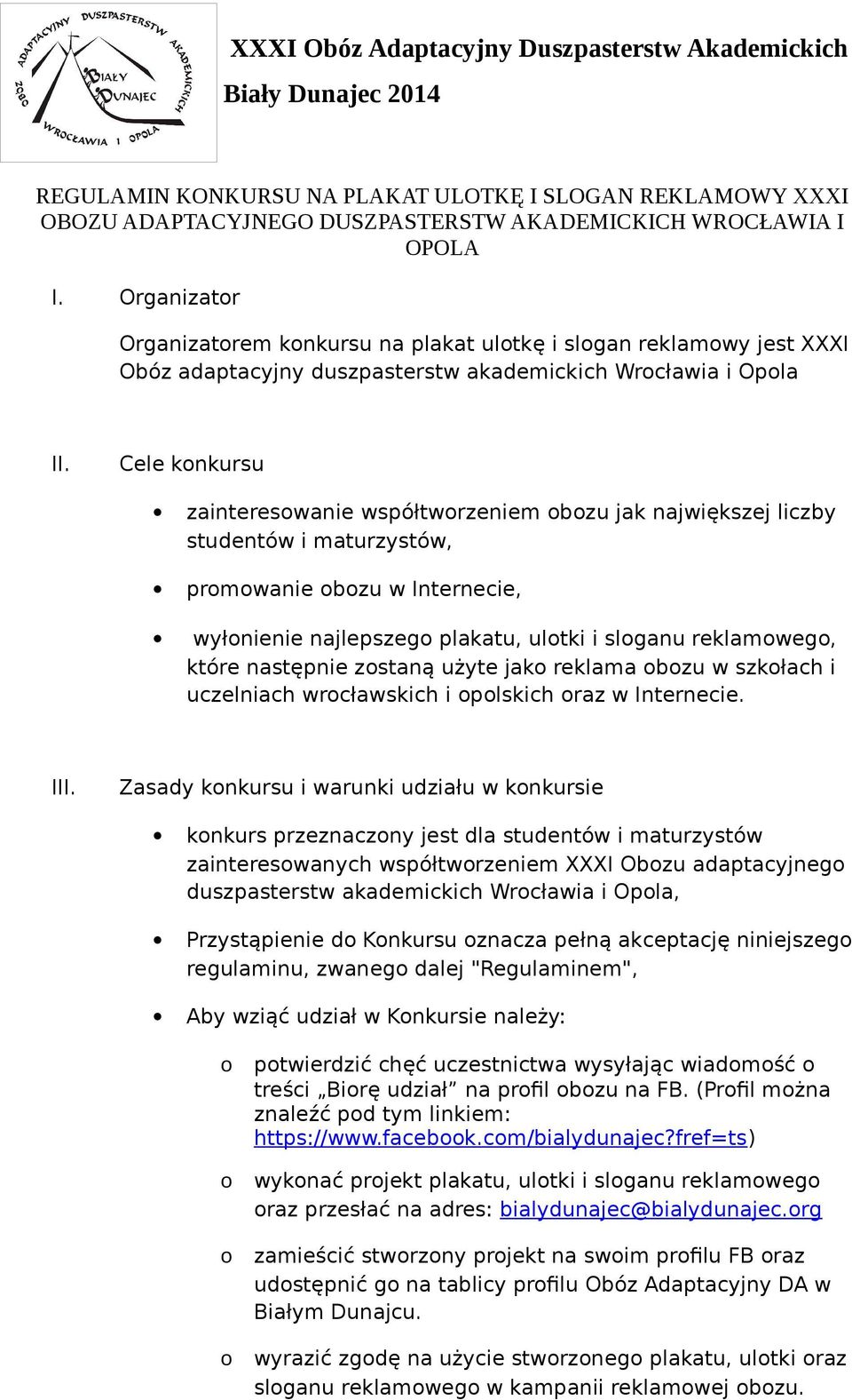 Cele knkursu zaintereswanie współtwrzeniem bzu jak największej liczby studentów i maturzystów, prmwanie bzu w Internecie, wyłnienie najlepszeg plakatu, ultki i slganu reklamweg, które następnie