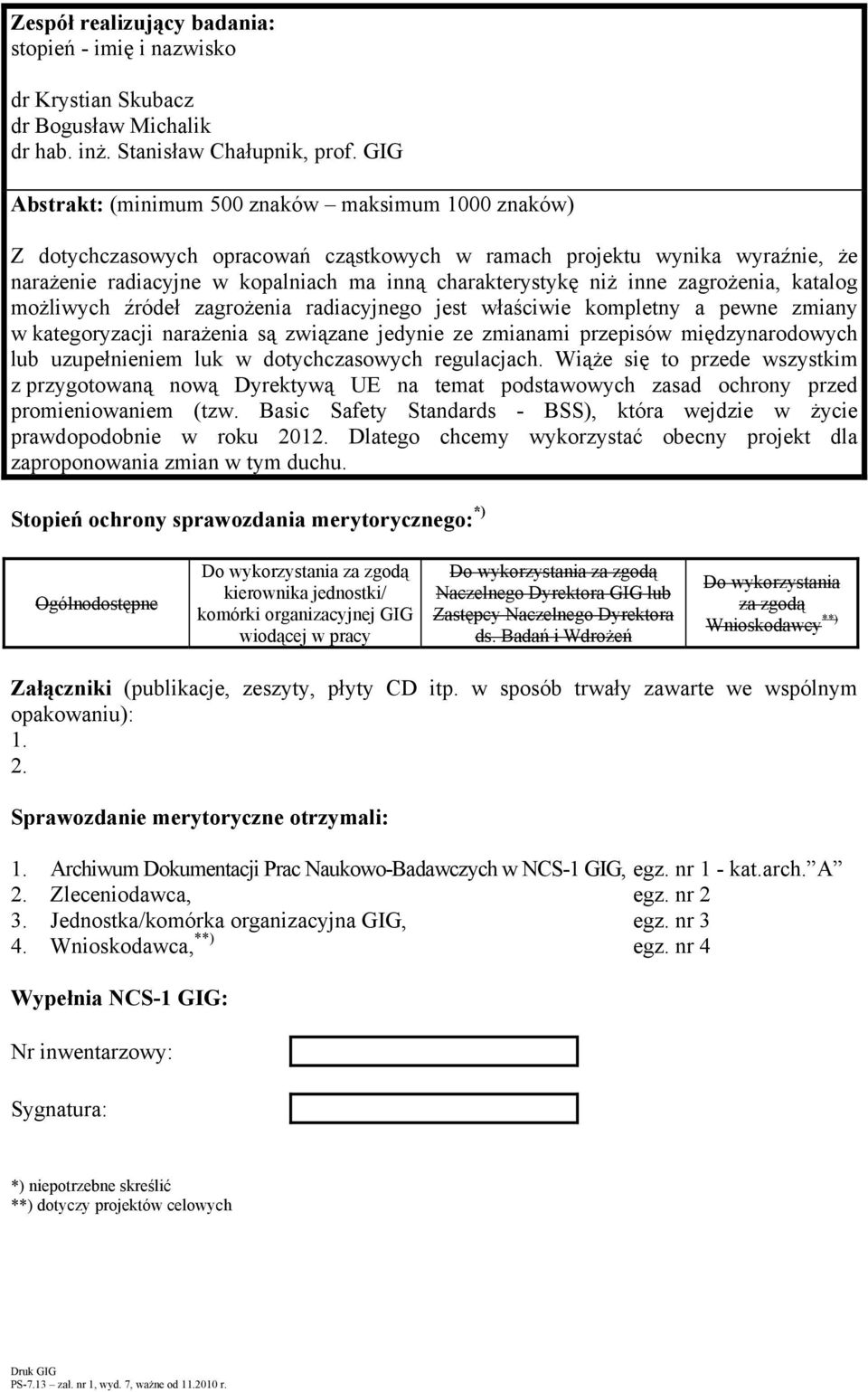 inne zagrożenia, katalog możliwych źródeł zagrożenia radiacyjnego jest właściwie kompletny a pewne zmiany w kategoryzacji narażenia są związane jedynie ze zmianami przepisów międzynarodowych lub