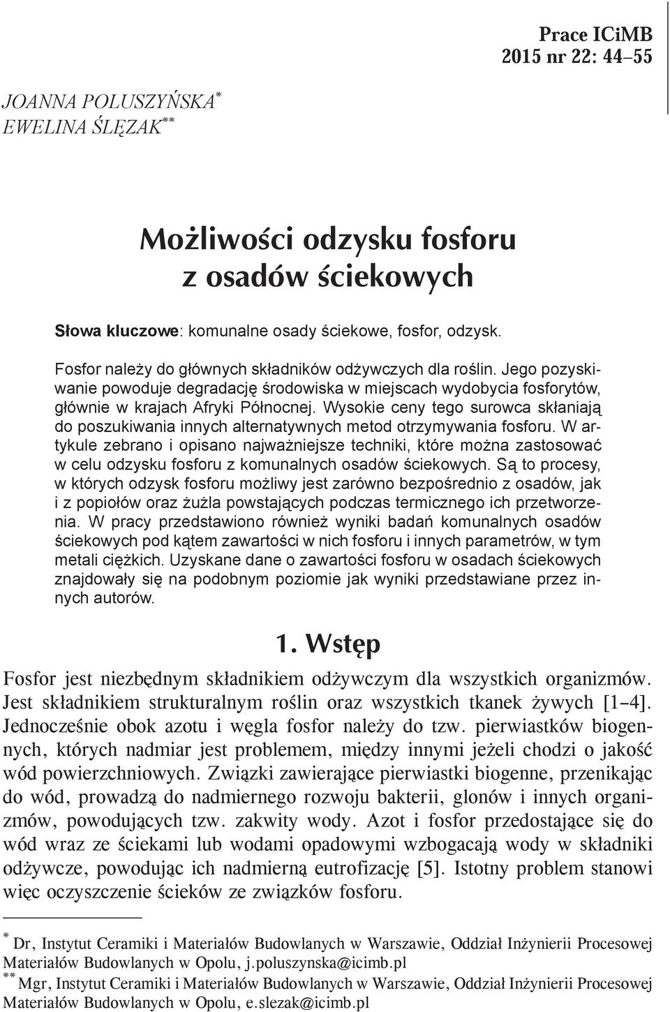 Wysokie ceny tego surowca skłaniają do poszukiwania innych alternatywnych metod otrzymywania fosforu.