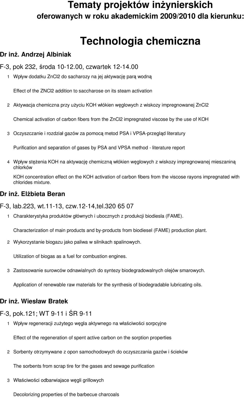 impregnowanej ZnCl2 Chemical activation of carbon fibers from the ZnCl2 impregnated viscose by the use of KOH 3 Oczyszczanie i rozdział gazów za pomocą metod PSA i VPSA-przegląd literatury