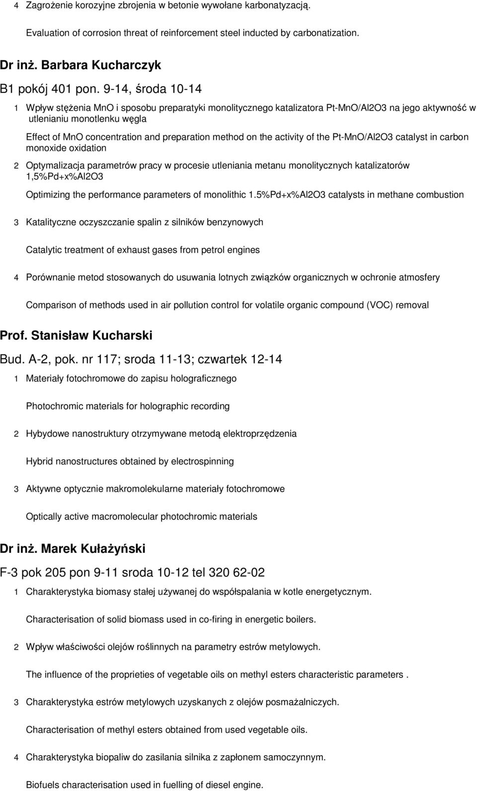 method on the activity of the Pt-MnO/Al2O3 catalyst in carbon monoxide oxidation 2 Optymalizacja parametrów pracy w procesie utleniania metanu monolitycznych katalizatorów 1,5%Pd+x%Al2O3 Optimizing