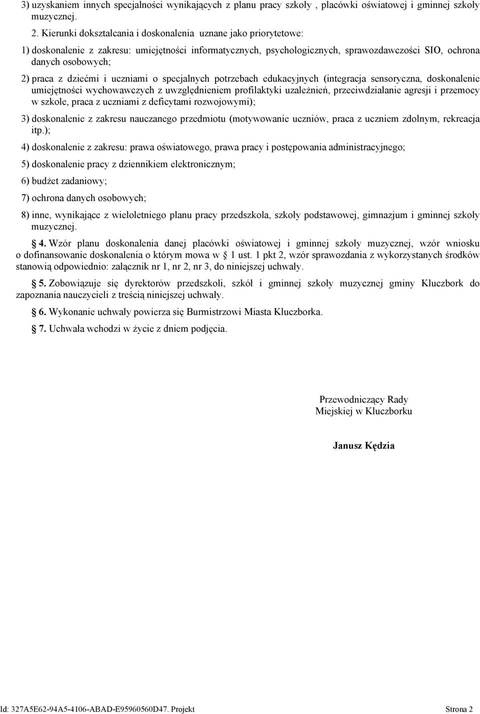 dziećmi i uczniami o specjalnych potrzebach edukacyjnych (integracja sensoryczna, doskonalenie umiejętności wychowawczych z uwzględnieniem profilaktyki uzależnień, przeciwdziałanie agresji i przemocy