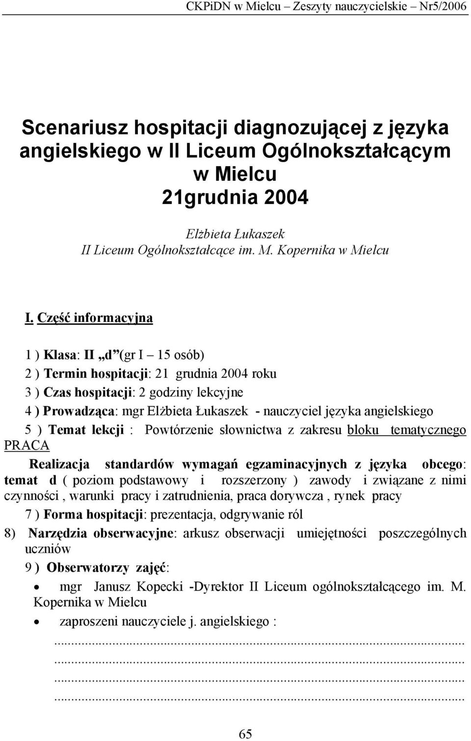angielskiego 5 ) Temat lekcji : Powtórzenie słownictwa z zakresu bloku tematycznego PRACA Realizacja standardów wymagań egzaminacyjnych z języka obcego: temat d ( poziom podstawowy i rozszerzony )