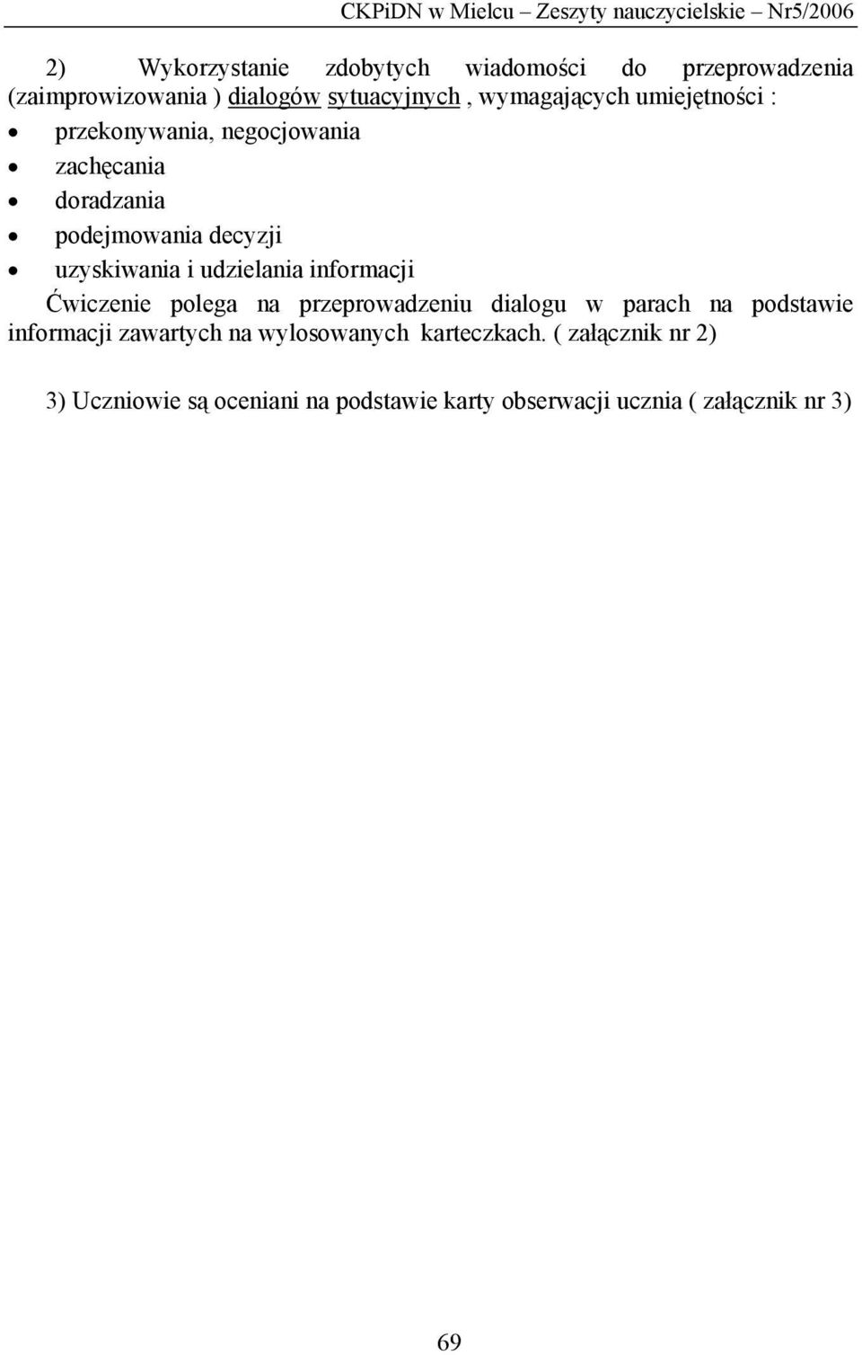 informacji Ćwiczenie polega na przeprowadzeniu dialogu w parach na podstawie informacji zawartych na
