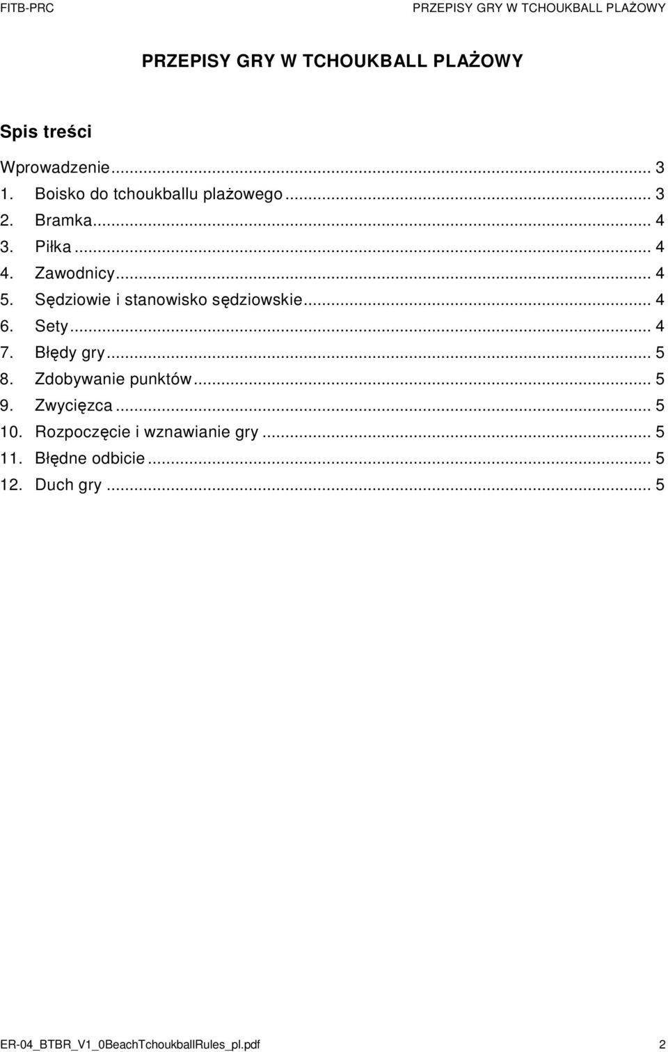 Błędy gry... 5 8. Zdobywanie punktów... 5 9. Zwycięzca... 5 10. Rozpoczęcie i wznawianie gry.