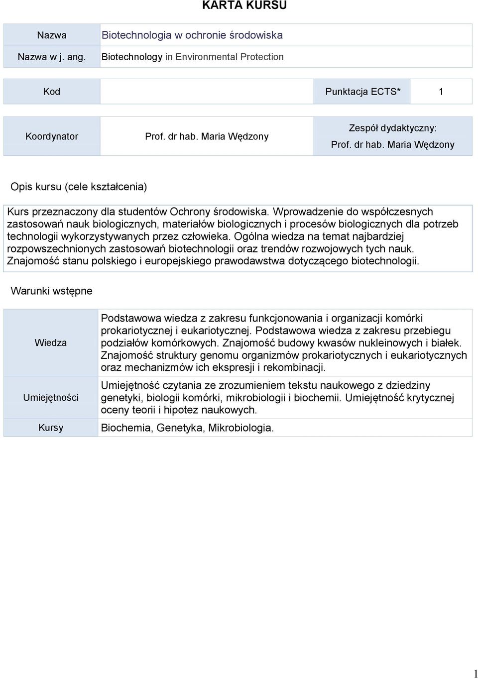 Wprowadzenie do współczesnych zastosowań nauk biologicznych, materiałów biologicznych i procesów biologicznych dla potrzeb technologii wykorzystywanych przez człowieka.