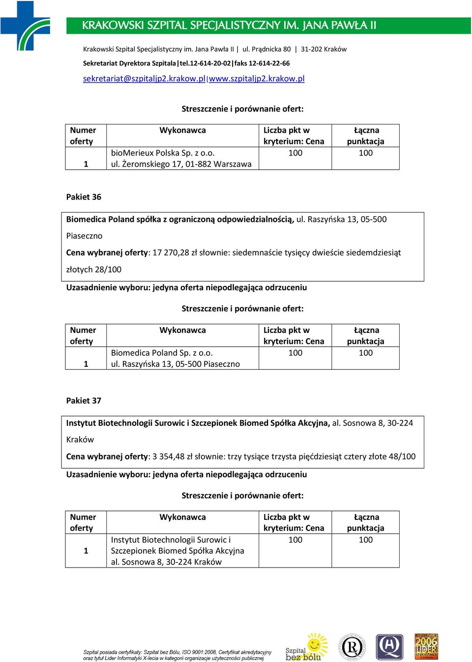 Raszyńska 3, 05-500 Piaseczno 00 00 Pakiet 37 Instytut Biotechnologii Surowic i Szczepionek Biomed Spółka Akcyjna, al.