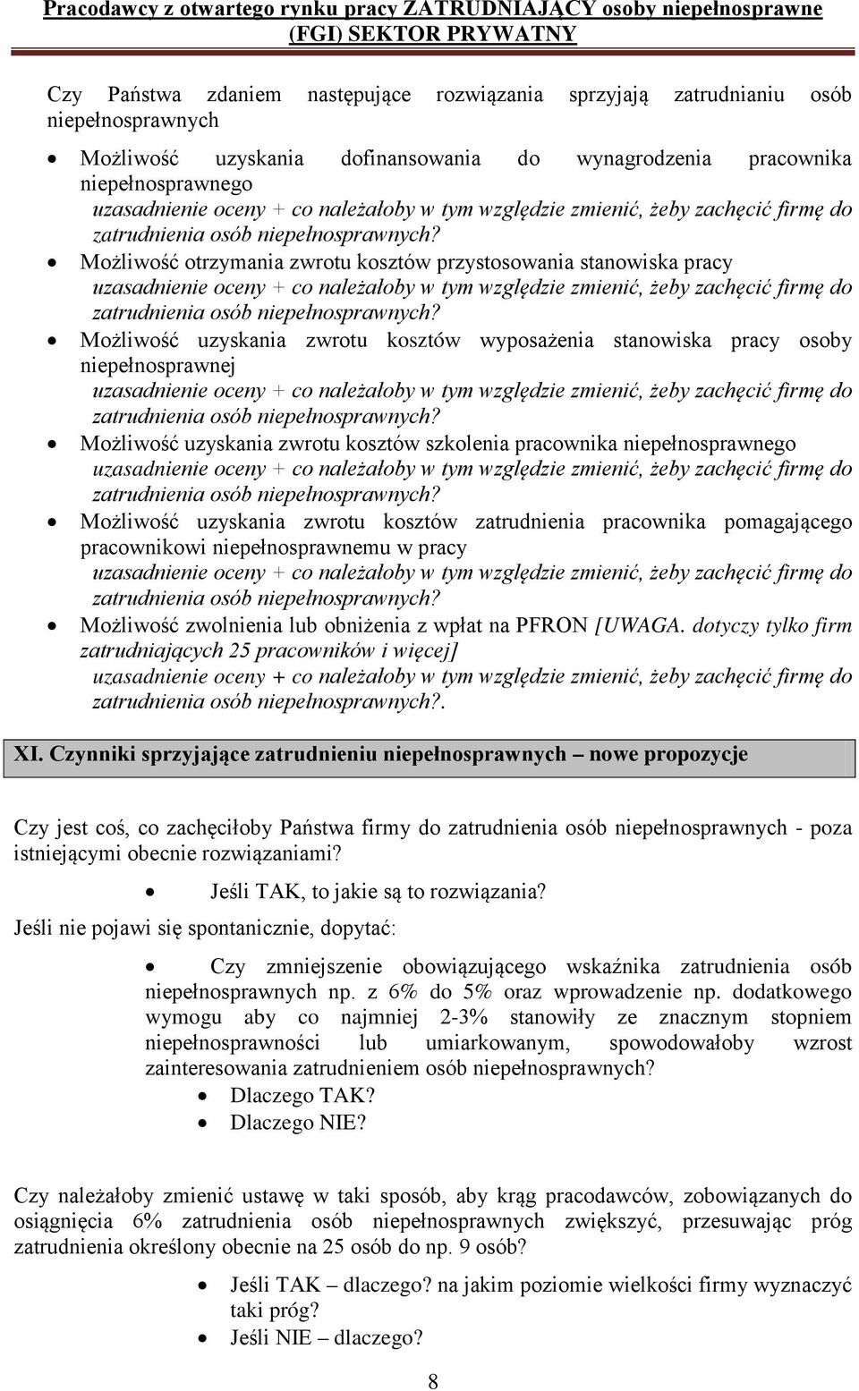 niepełnosprawnego Możliwość uzyskania zwrotu kosztów zatrudnienia pracownika pomagającego pracownikowi niepełnosprawnemu w pracy Możliwość zwolnienia lub obniżenia z wpłat na PFRON [UWAGA.