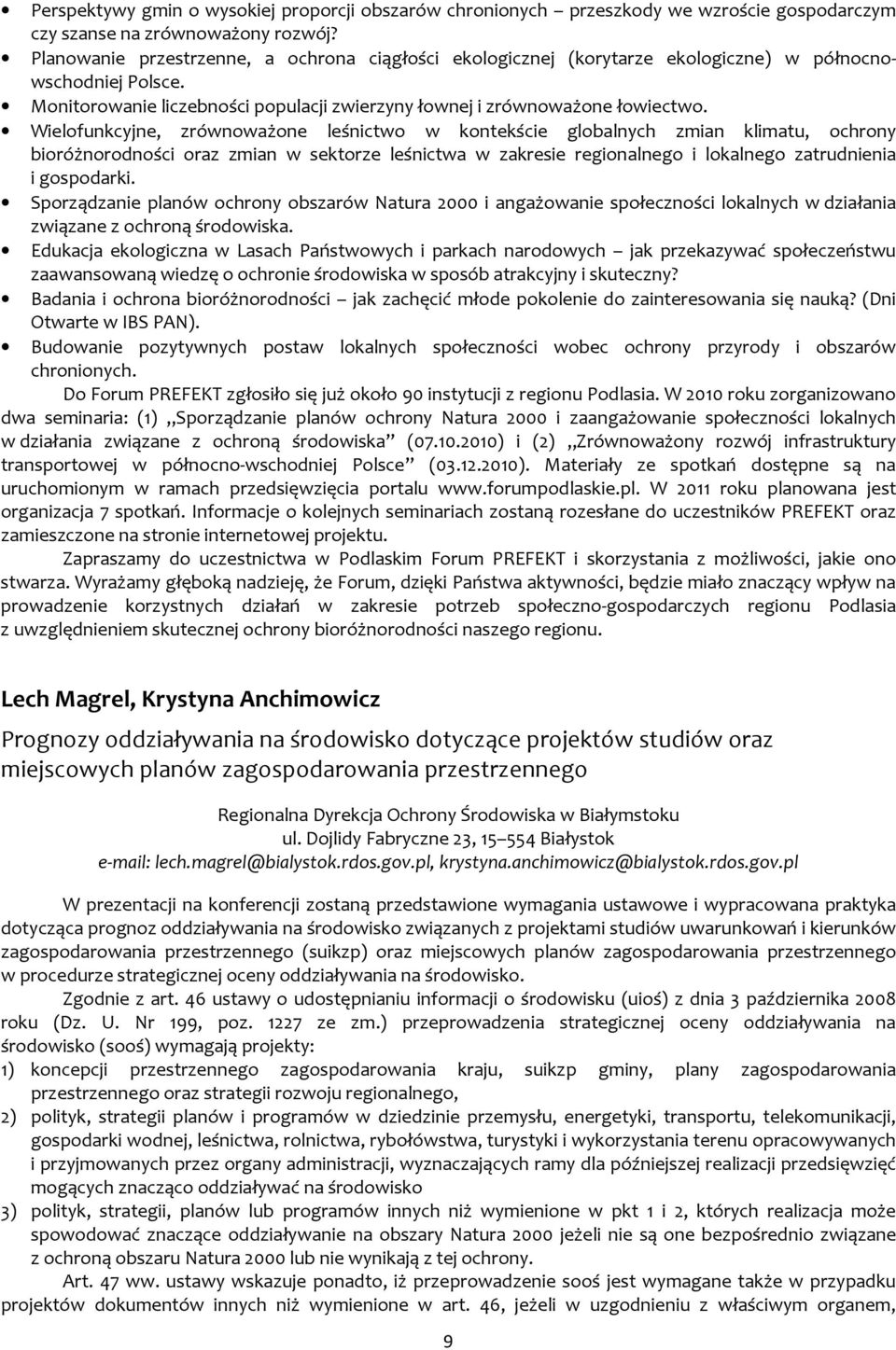 Wielofunkcyjne, zrównoważone leśnictwo w kontekście globalnych zmian klimatu, ochrony bioróżnorodności oraz zmian w sektorze leśnictwa w zakresie regionalnego i lokalnego zatrudnienia i gospodarki.