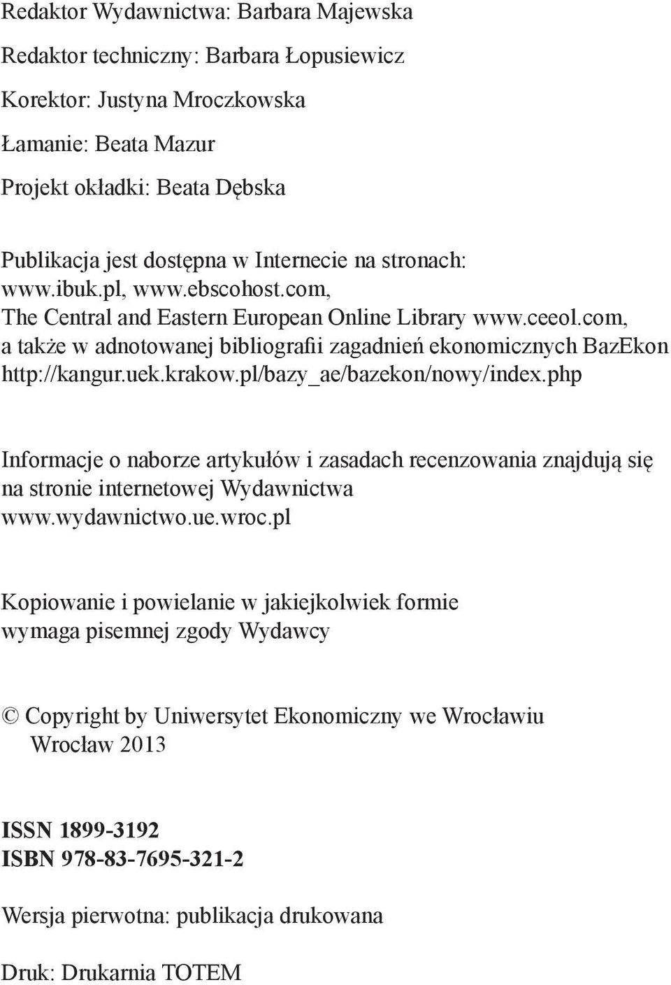 pl/bazy_ae/bazekon/nowy/index.php Informacje o naborze artykułów i zasadach recenzowania znajdują się na stronie internetowej Wydawnictwa www.wydawnictwo.ue.wroc.