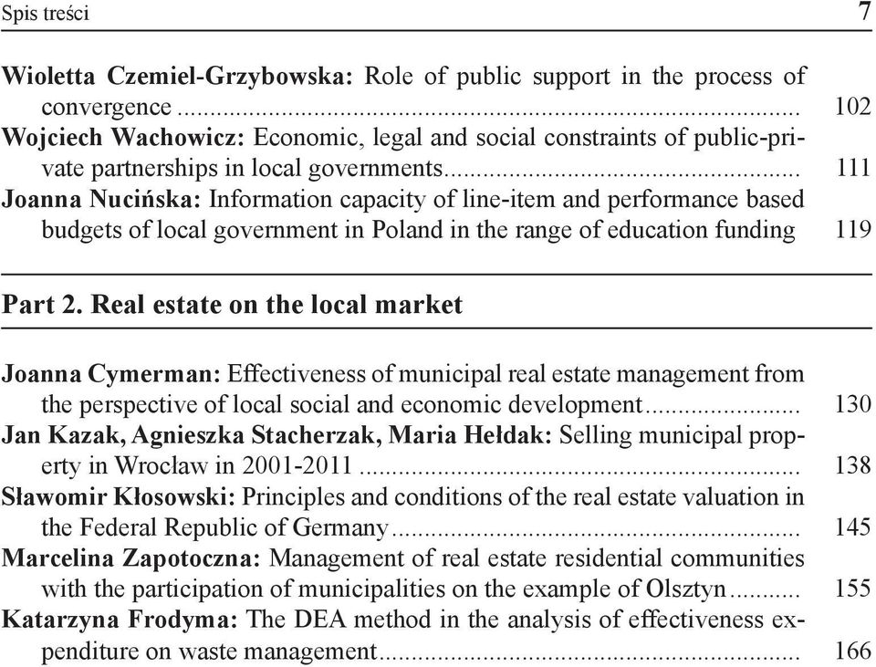 .. 111 Joanna Nucińska: Information capacity of line-item and performance based budgets of local government in Poland in the range of education funding. 119 Part 2.
