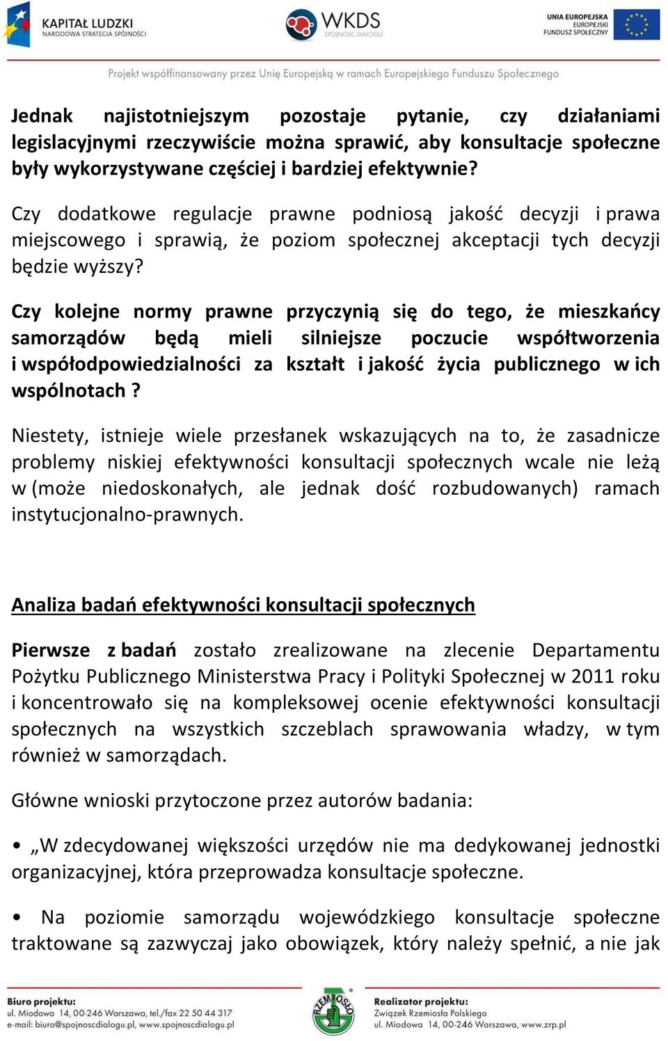 Czy kolejne normy prawne przyczynią się do tego, że mieszkańcy samorządów będą mieli silniejsze poczucie współtworzenia i współodpowiedzialności za kształt i jakość życia publicznego w ich