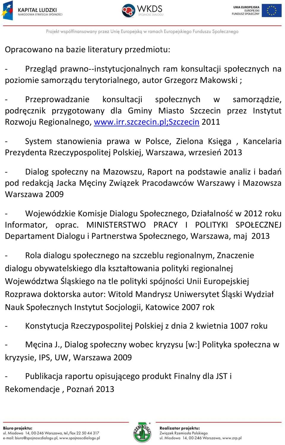 pl;szczecin 2011 - System stanowienia prawa w Polsce, Zielona Księga, Kancelaria Prezydenta Rzeczypospolitej Polskiej, Warszawa, wrzesień 2013 - Dialog społeczny na Mazowszu, Raport na podstawie