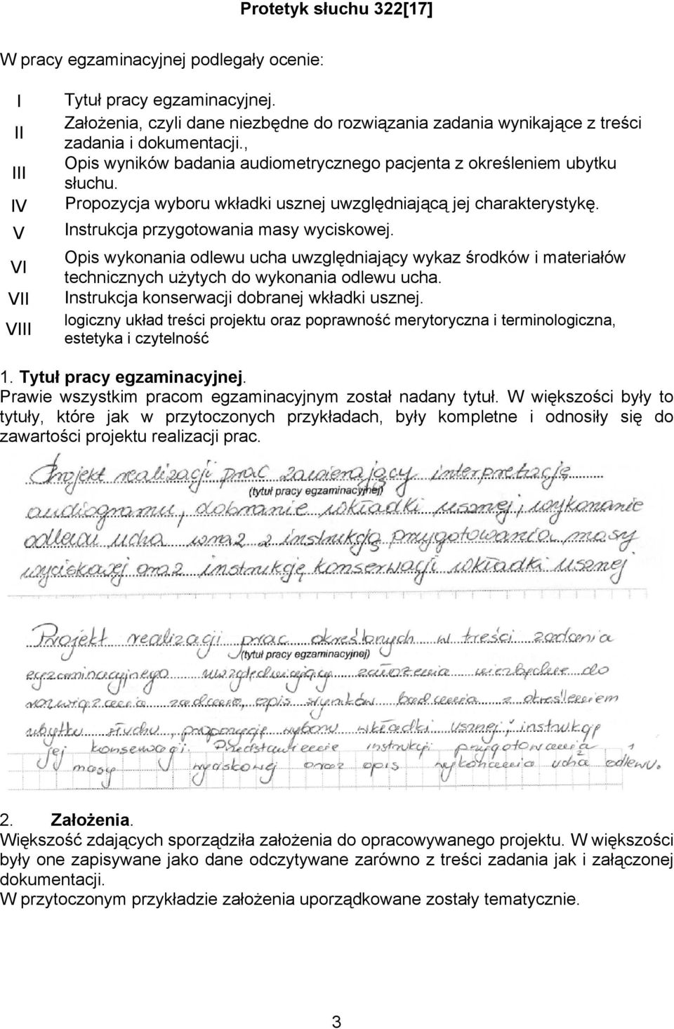 Opis wykonania odlewu ucha uwzględniający wykaz środków i materiałów technicznych użytych do wykonania odlewu ucha. Instrukcja konserwacji dobranej wkładki usznej.