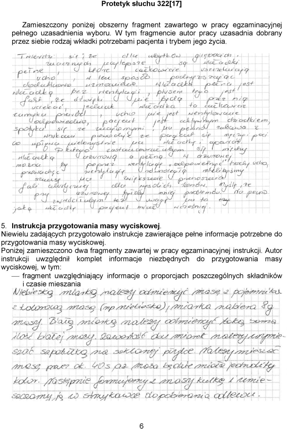 Niewielu zadających przygotowało instrukcje zawierające pełne informacje potrzebne do przygotowania masy wyciskowej.