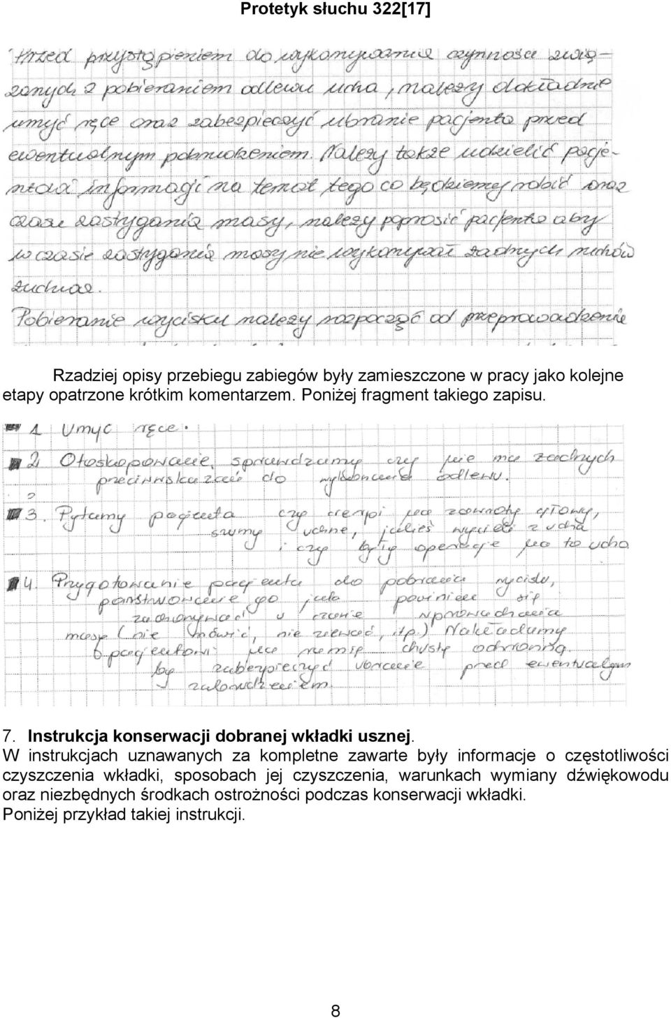 W instrukcjach uznawanych za kompletne zawarte były informacje o częstotliwości czyszczenia wkładki, sposobach