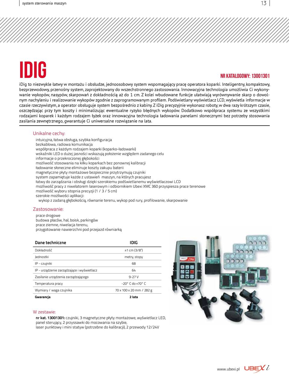 Innowacyjna technologia umożliwia Ci wykonywanie wykopów, nasypów, skarpowań z dokładnością aż do 1 cm.