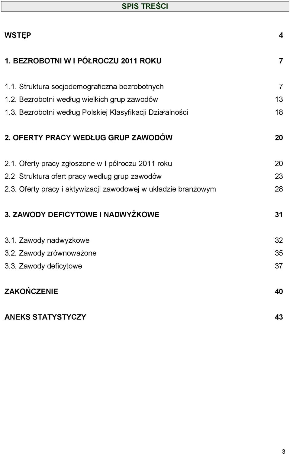 2 Struktura ofert pracy według grup zawodów 23 2.3. Oferty pracy i aktywizacji zawodowej w układzie branżowym 28 3.