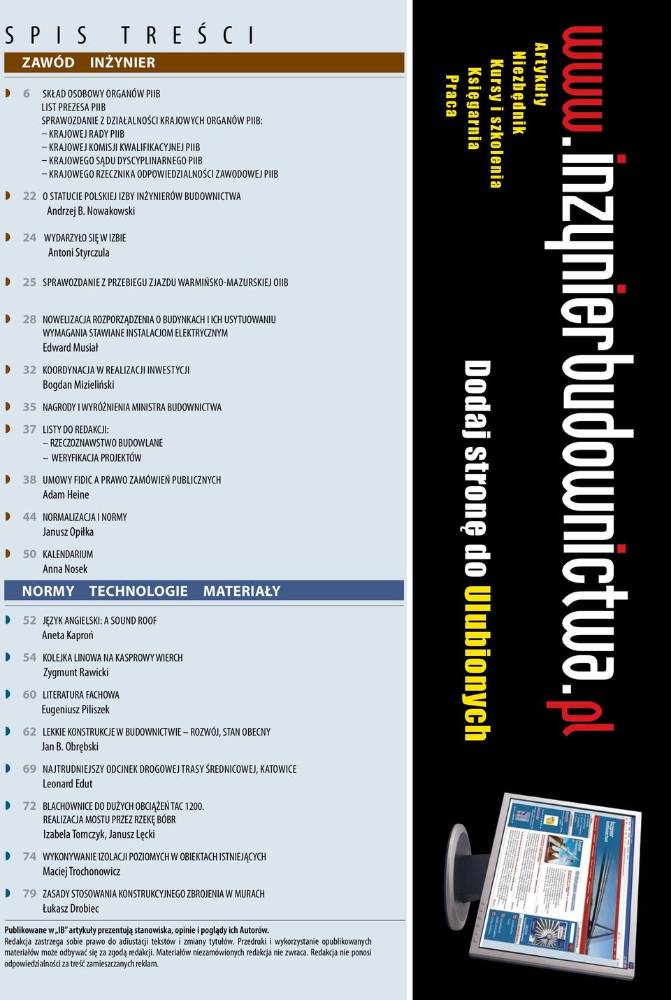 Nowakowski Artykuły Niezbędnik Kursy i szkolenia Księgarnia Praca 24 WYDARZYŁO SIĘ W IZBIE Antoni Styrczula 25 SPRAWOZDANIE Z PRZEBIEGU ZJAZDU WARMIŃSKO-MAZURSKIEJ OIIB 28 NOWELIZACJA ROZPORZĄDZENIA