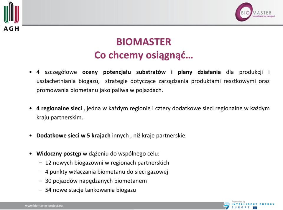 strategie dotyczące zarządzania produktami resztkowymi oraz 4 regionalne sieci, jedna w każdym regionie i cztery dodatkowe sieci regionalne w każdym
