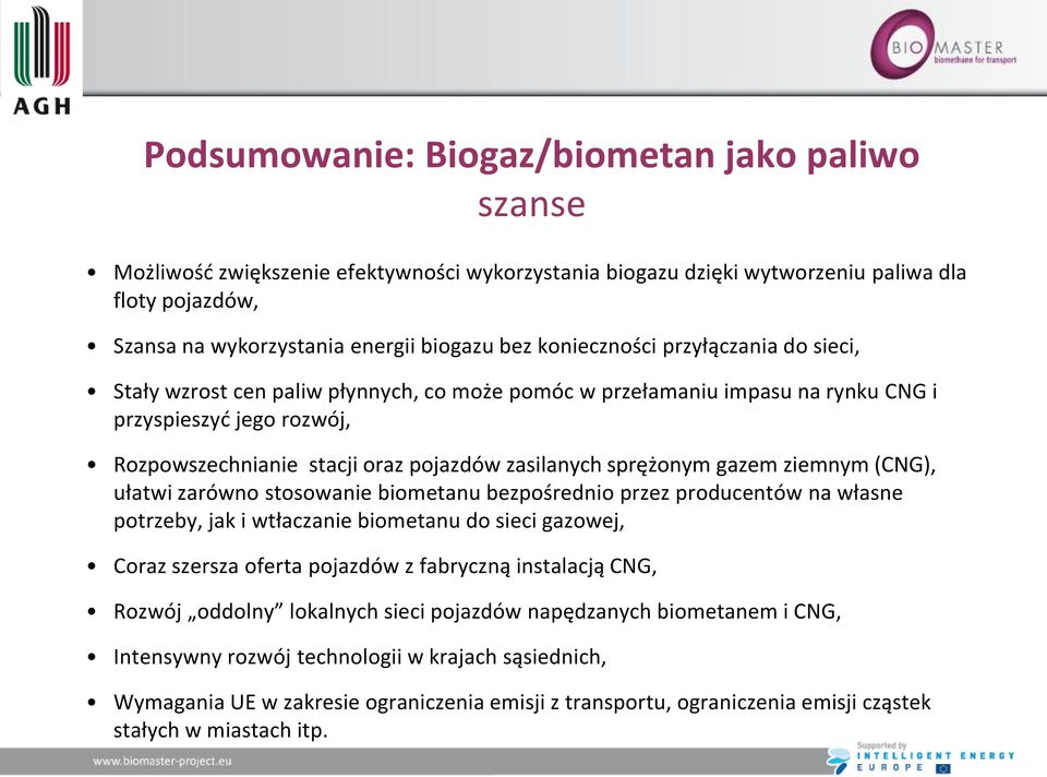 sprężonym gazem ziemnym (CNG), ułatwi zarówno stosowanie biometanu bezpośrednio przez producentów na własne potrzeby, jak i wtłaczanie biometanu do sieci gazowej, Coraz szersza oferta pojazdów z