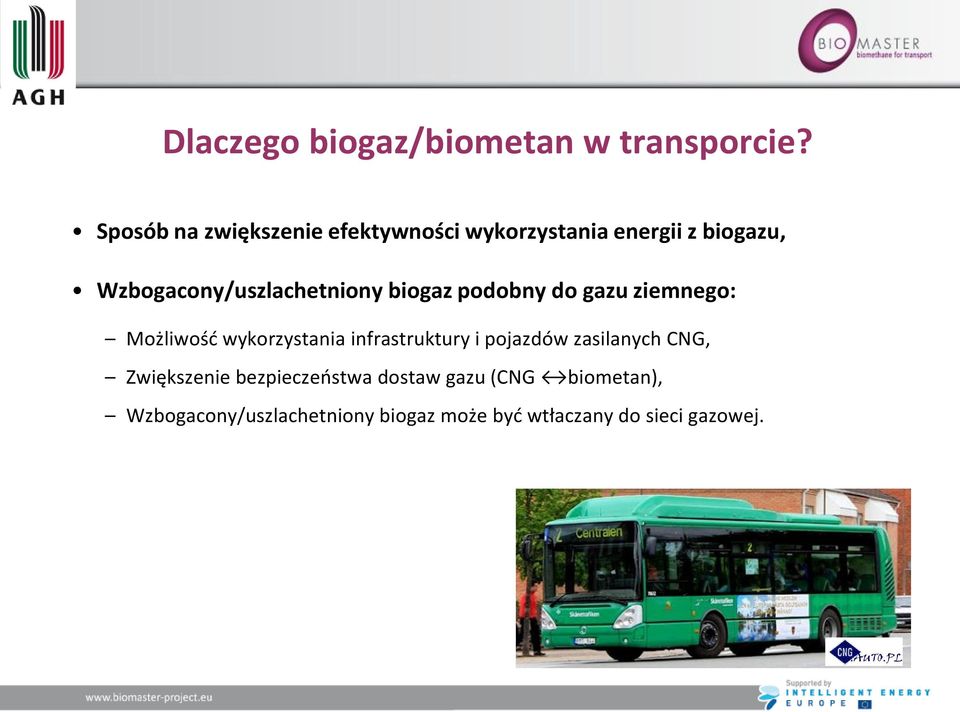 Wzbogacony/uszlachetniony biogaz podobny do gazu ziemnego: Możliwośd wykorzystania