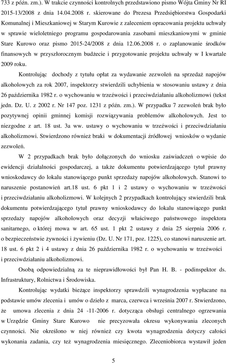 mieszkaniowymi w gminie Stare Kurowo oraz pismo 2015-24/2008 z dnia 12.06.2008 r. o zaplanowanie środków finansowych w przyszłorocznym budŝecie i przygotowanie projektu uchwały w I kwartale 2009 roku.