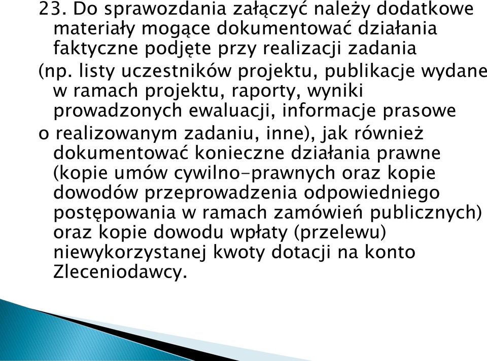 realizowanym zadaniu, inne), jak również dokumentować konieczne działania prawne (kopie umów cywilno-prawnych oraz kopie dowodów