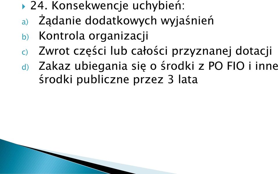 lub całości przyznanej dotacji d) Zakaz ubiegania