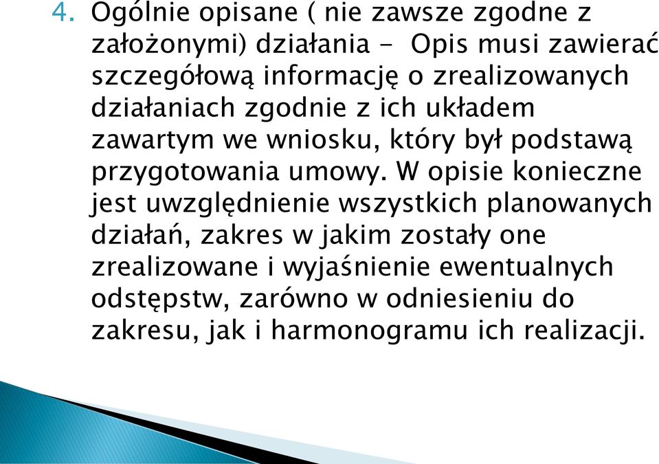 W opisie konieczne jest uwzględnienie wszystkich planowanych działań, zakres w jakim zostały one