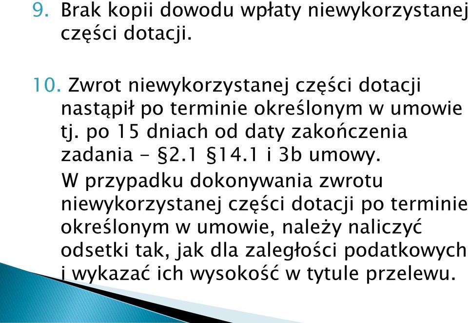 po 15 dniach od daty zakończenia zadania - 2.1 14.1 i 3b umowy.