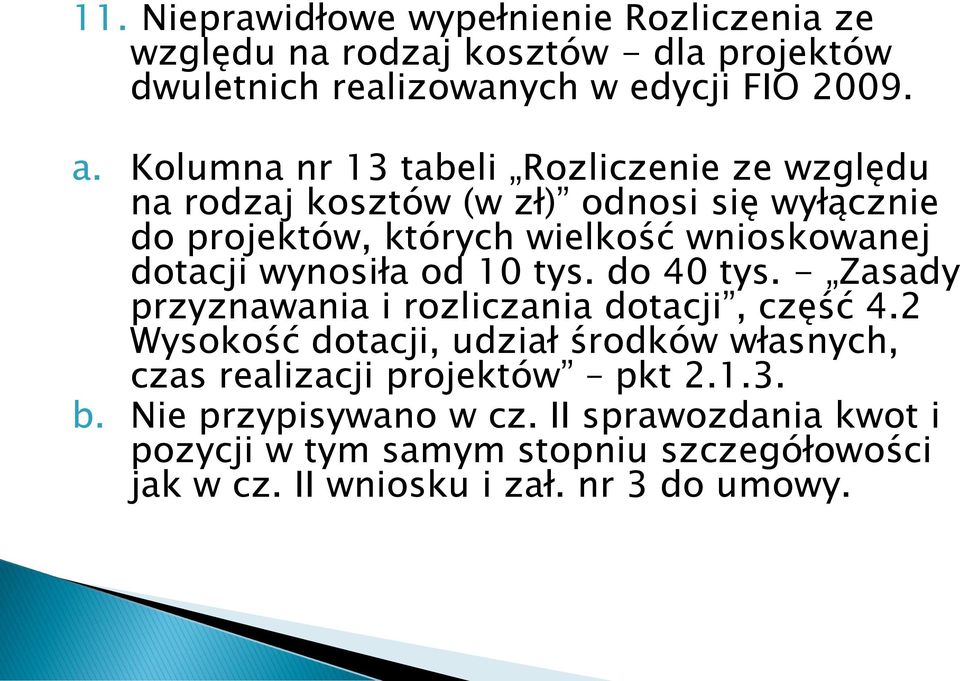 wynosiła od 10 tys. do 40 tys. - Zasady przyznawania i rozliczania dotacji, część 4.