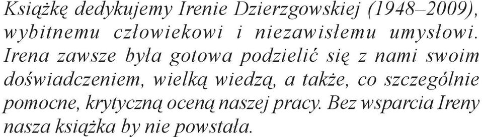 Irena zawsze była gotowa podzielić się z nami swoim doświadczeniem,