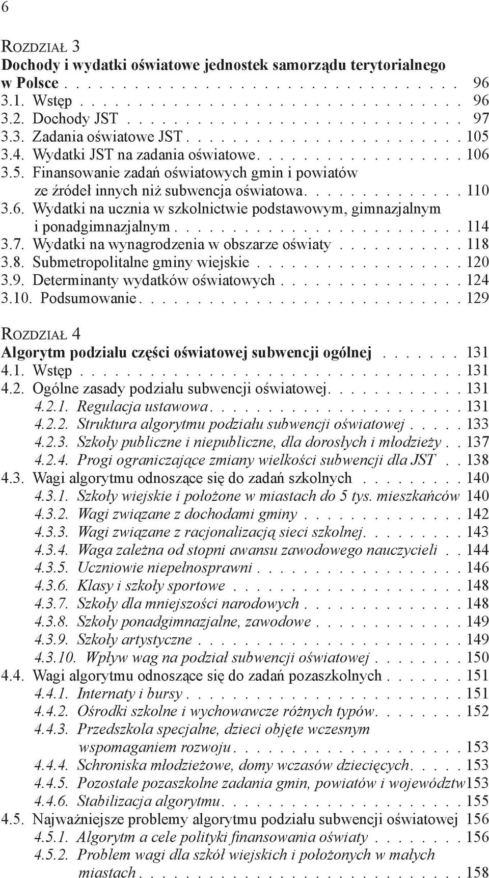 ............. 110 3.6. Wydatki na ucznia w szkolnictwie podstawowym, gimnazjalnym i ponadgimnazjalnym......................... 114 3.7. Wydatki na wynagrodzenia w obszarze oświaty........... 118 