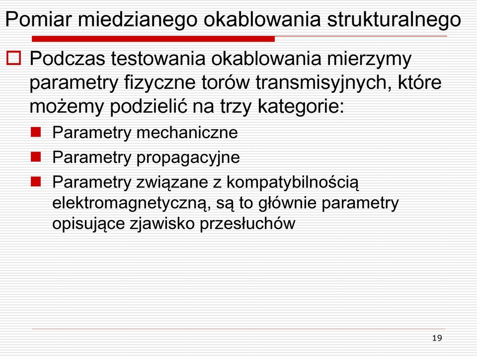 kategorie: Parametry mechaniczne Parametry propagacyjne Parametry związane z