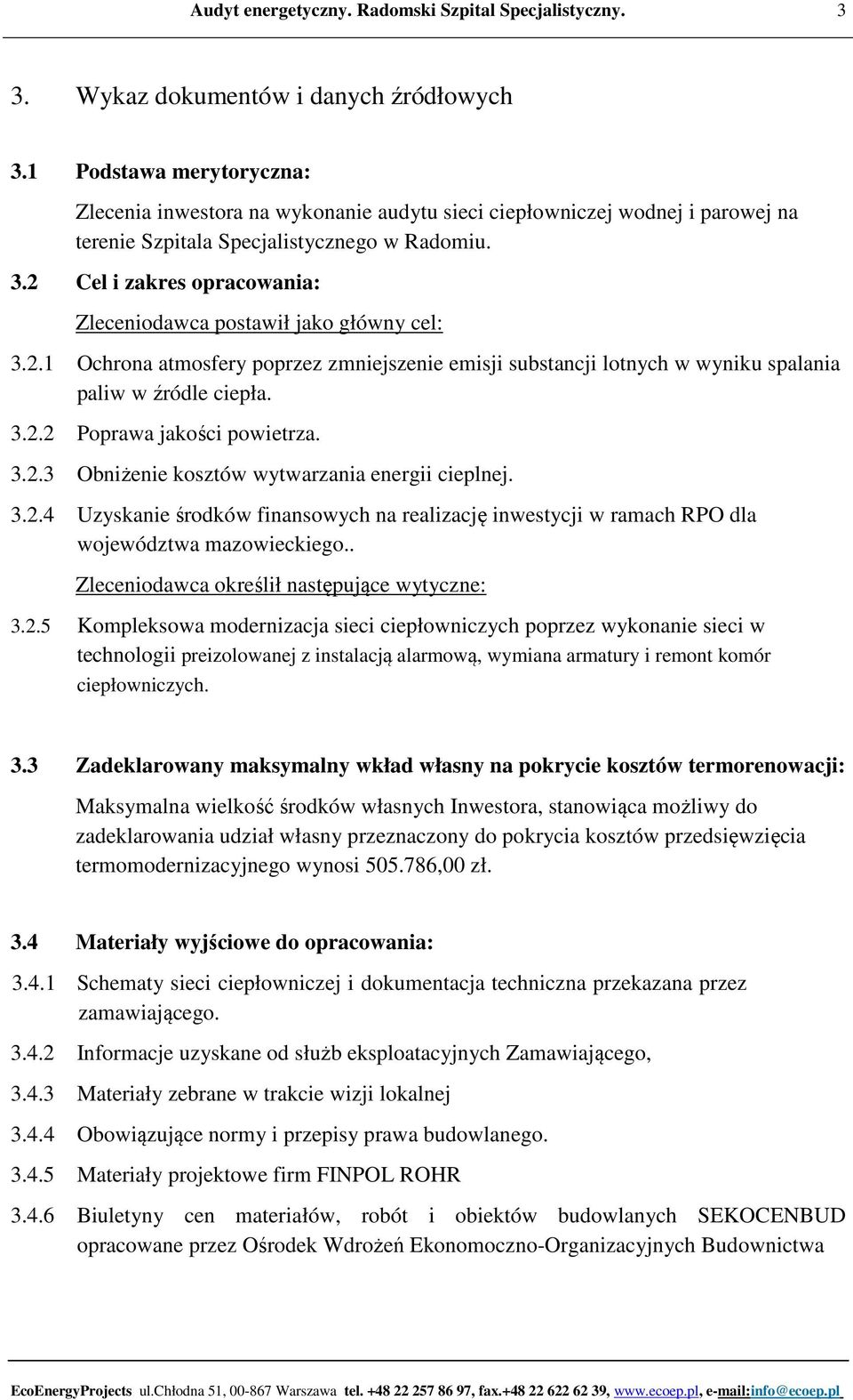 . Zleceniodawca określił następujące wytyczne: 3.2.